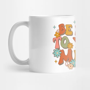 Be Kind To Your Mind Mug